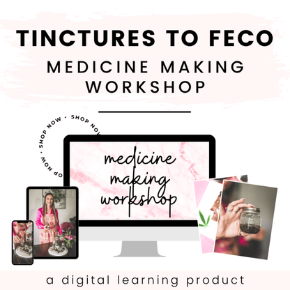Tinctures to FECO: Medicine - Making Workshop - Shop with Emily Kyle